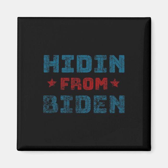 Hidin From Biden Anti Biden Harris Pro Trump 2020  Magnet (Front)
