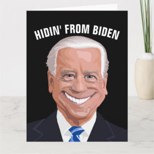 HIDIN' FROM BIDEN FUNNY BIRTHDAY Greeting Card