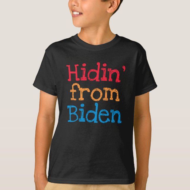 Hidin' from Biden T-Shirt (Front)