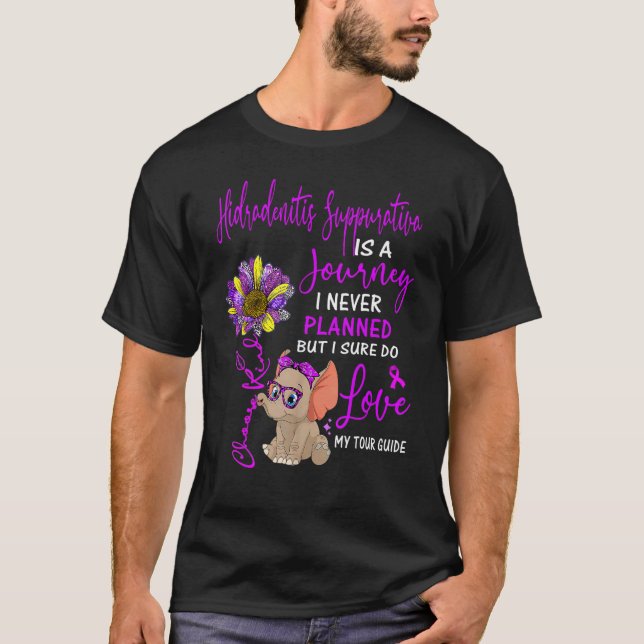 Hidradenitis Suppurativa Is A Journey I Never Plan T-Shirt (Front)