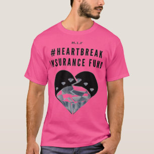HIF Heartbreak Insurance Fund T-Shirt