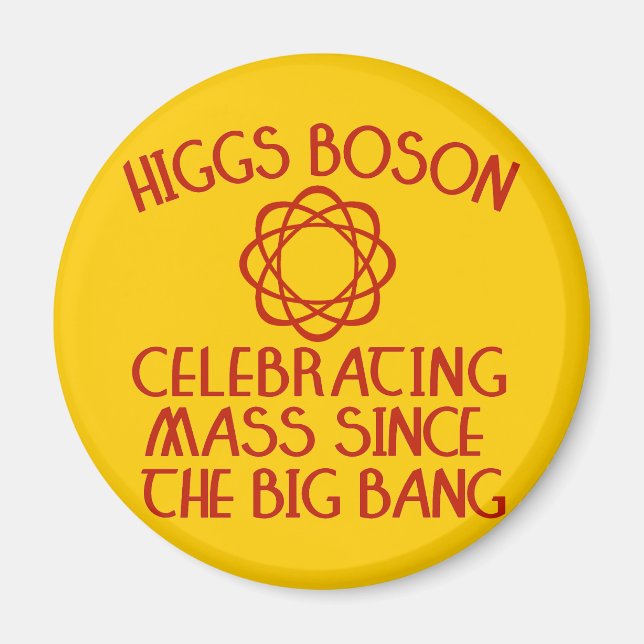 Higgs Boson Celebrating Mass Since the Big Bang Magnet (Front)