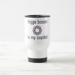 Higgs Boson Is My Co Pilot Physics Humour Travel Mug