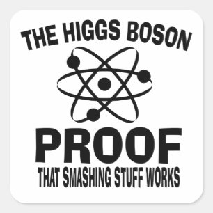 Higgs Boson Smashing Stuff Works Square Sticker