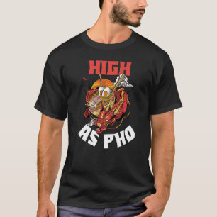High As Pho T-Shirt