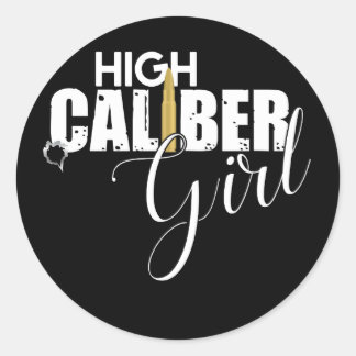 High Calibre Girl Lady Gun Lover Classic Round Sticker