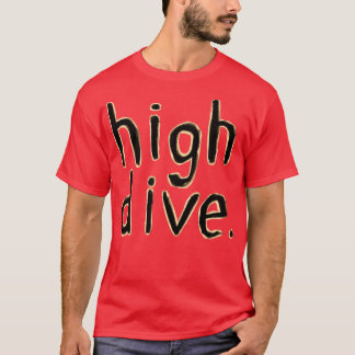 high diver springboard diving high dive T-Shirt