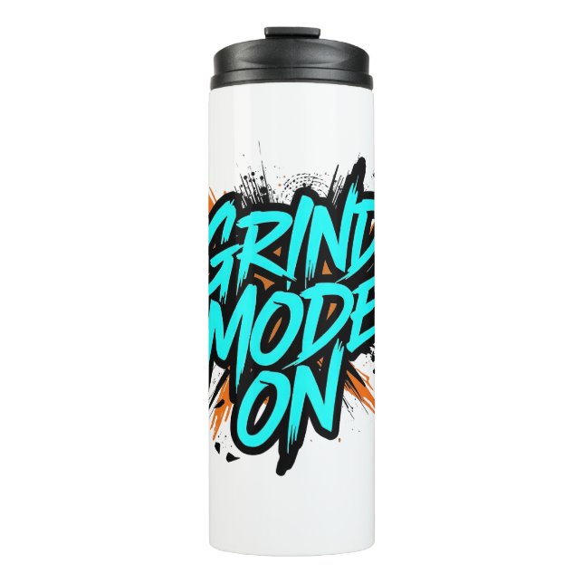 High Energy "Grind Mode On" Hustle Thermal Tumbler (Front)