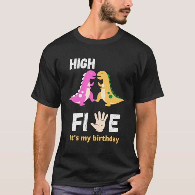 High five its my birthday 5 year old  for dinosaur T-Shirt (Front)