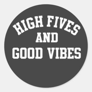 High Fives and Good Vibes Round Sticker