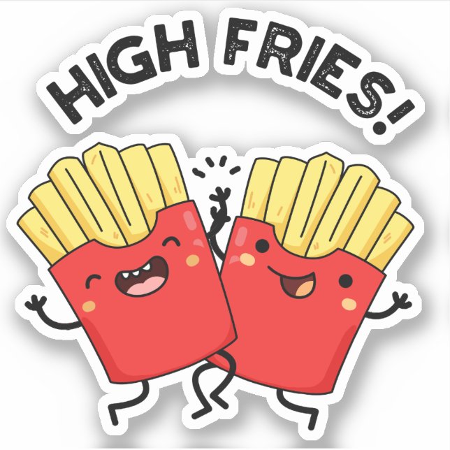 High Fries Funny Friend Pun  (Front)