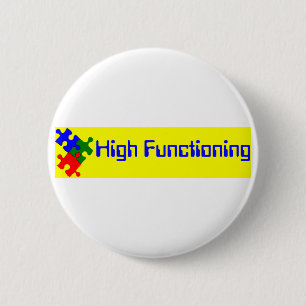 High Functioning Autistic 6 Cm Round Badge