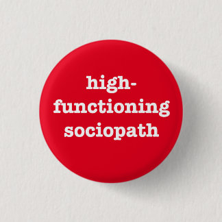 “HIGH-FUNCTIONING SOCIOPATH” 3 CM ROUND BADGE