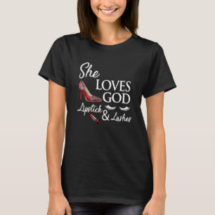High Heel Ladies Shoes Lipstick And She Loves God T-Shirt