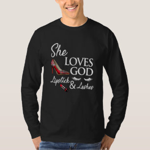 High Heel Ladies Shoes Lipstick And She Loves God T-Shirt