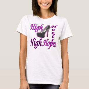 High Heels High Hopes T-Shirt