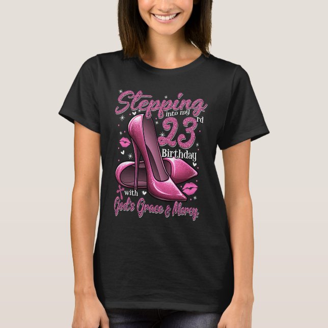 High Heels Stepping Into My 23rd Birthday 23 and F T-Shirt (Front)