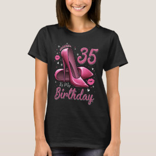 High Heels Stepping Into My 35th Birthday 35 and F T-Shirt