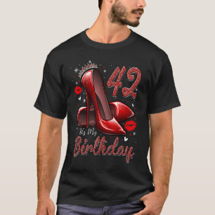 High Heels Stepping Into My 42nd Birthday 42 and F T-Shirt