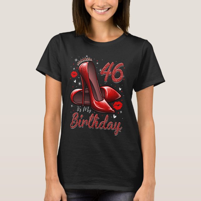 High Heels Stepping Into My 46th Birthday 46 and F T-Shirt (Front)