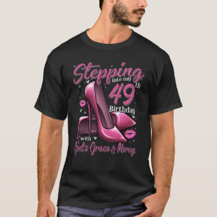 High Heels Stepping Into My 49th Birthday 49 and F T-Shirt