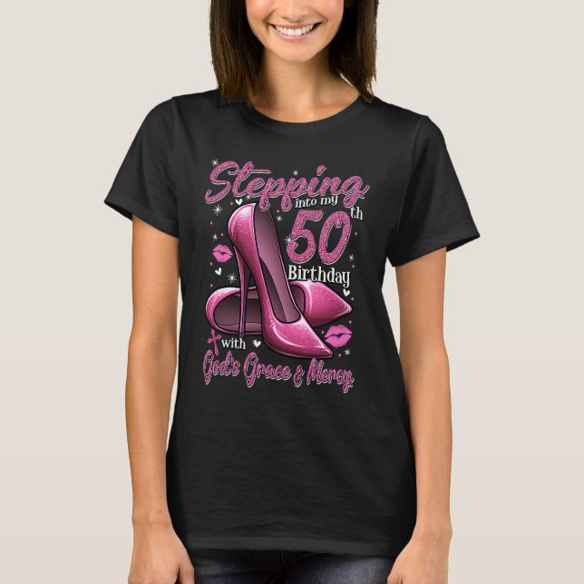 High Heels Stepping Into My 50th Birthday 50 and F T-Shirt (Front)