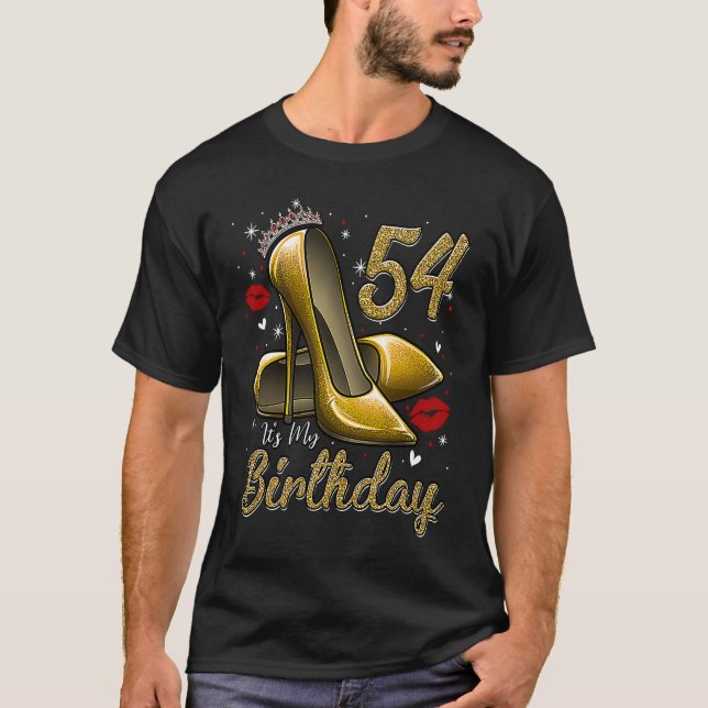 High Heels Stepping Into My 54th Birthday 54 and F T-Shirt (Front)