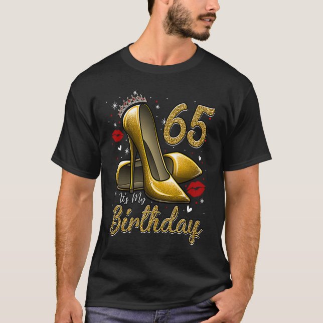 High Heels Stepping Into My 65th Birthday 65 and F T-Shirt (Front)