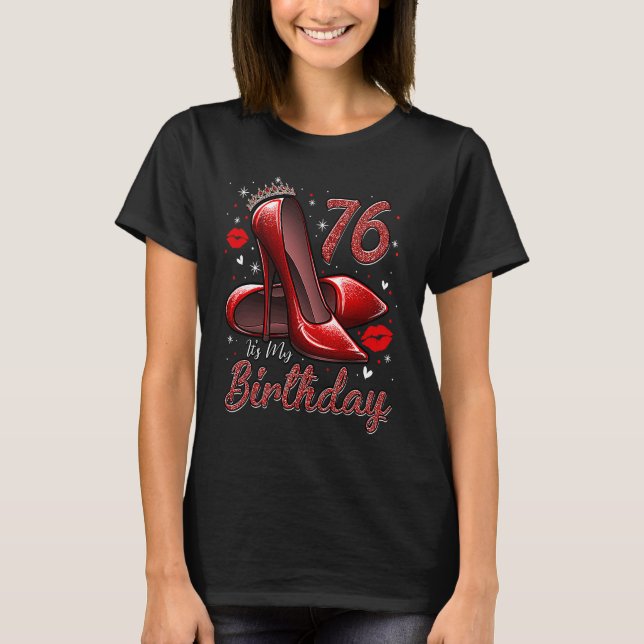 High Heels Stepping Into My 76th Birthday 76 and F T-Shirt (Front)