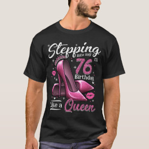 High Heels Stepping Into My 76th Birthday 76 and F T-Shirt