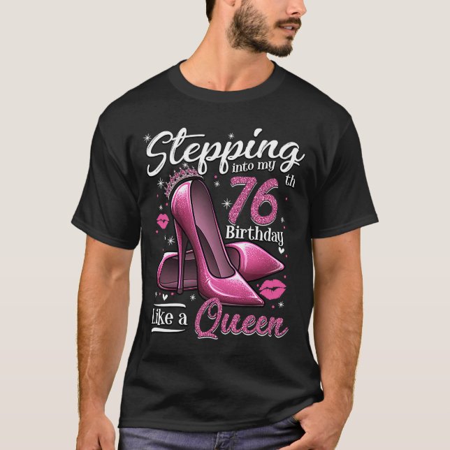 High Heels Stepping Into My 76th Birthday 76 and F T-Shirt (Front)