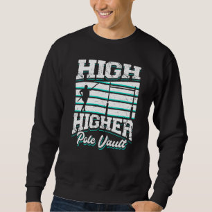 High Higher Pole Vault Track And Field Vaulting Va Sweatshirt