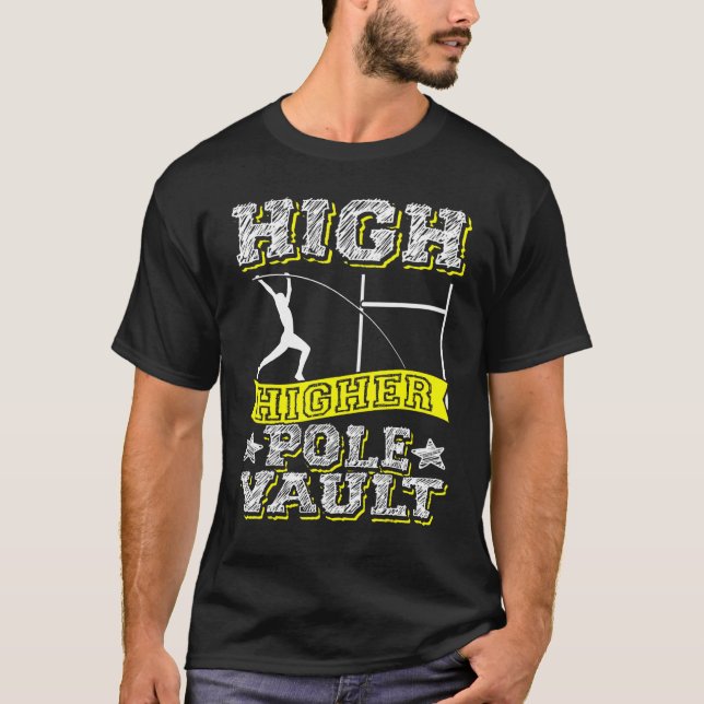 High Higher Pole Vault Vaulting Track And Field Va T-Shirt (Front)