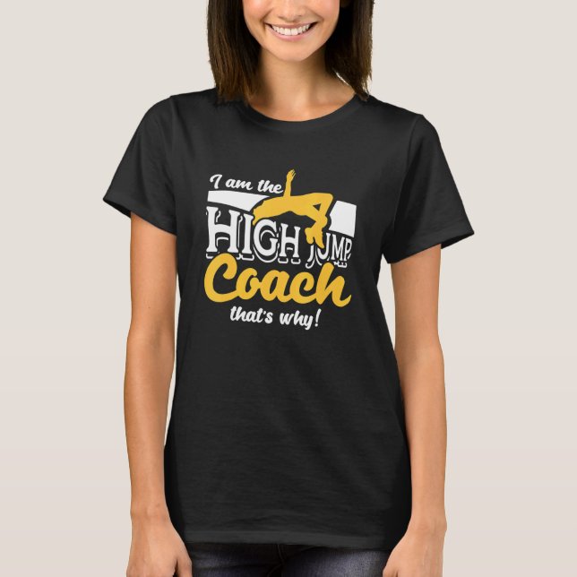 High Jump Coach  Athletics Track & Field  High Jum T-Shirt (Front)