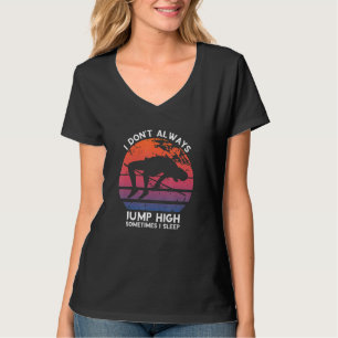 High Jump Retro Sometimes I Sleep High Jumping Hig T-Shirt