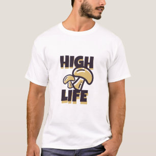 High Life Funny Simple Modern Cool T-Shirt