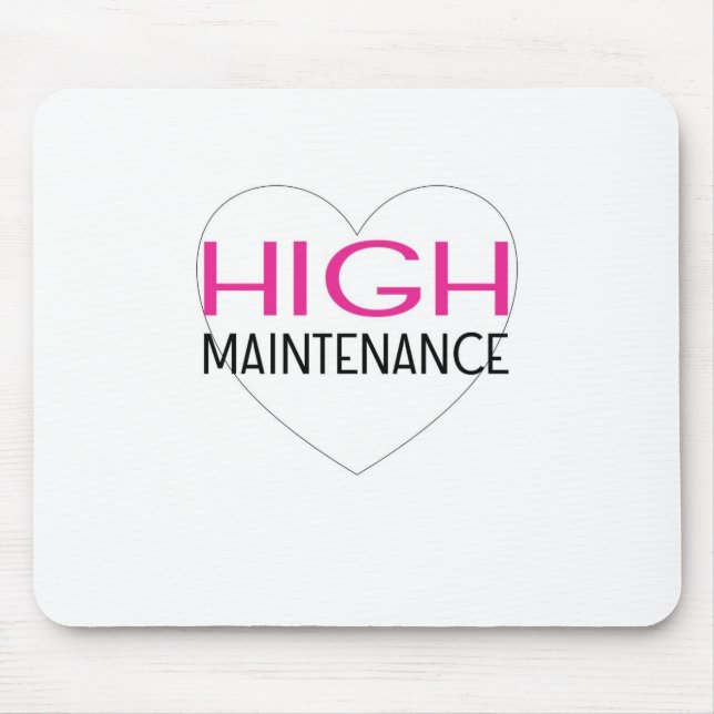 High Maintenance Mouse Mat (Front)