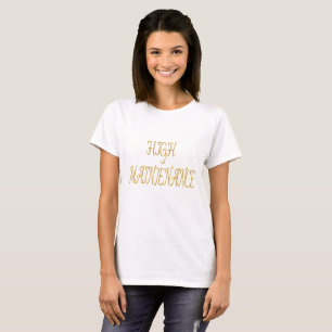 HIGH MAINTENANCE T-Shirt