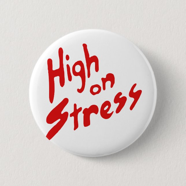 HIGH ON STRESS 6 CM ROUND BADGE (Front)