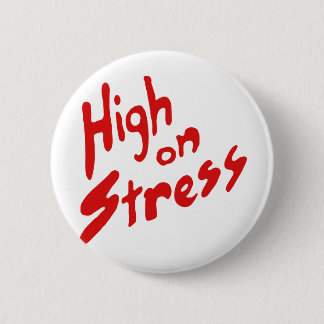 HIGH ON STRESS 6 CM ROUND BADGE