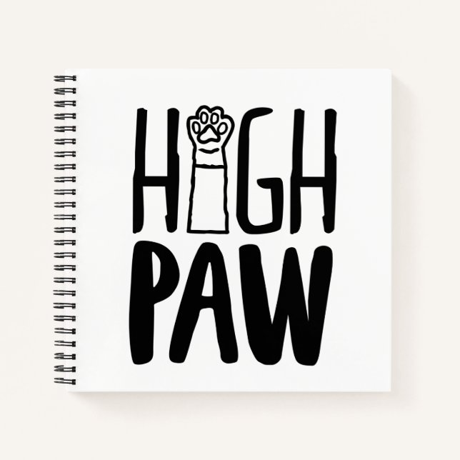 High Paw Funny Dog Owner Quotes Dog Loyalty Quotes Notebook (Front)