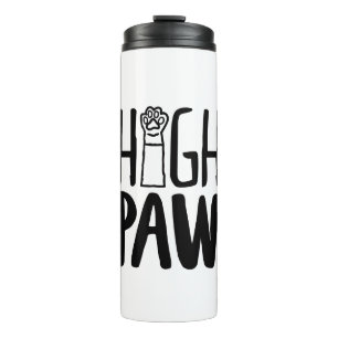 High Paw Funny Dog Owner Quotes Dog Loyalty Quotes Thermal Tumbler