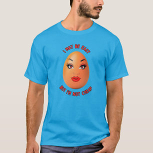 High Price Egg – I May Be Easy But I'm Not Cheap T-Shirt