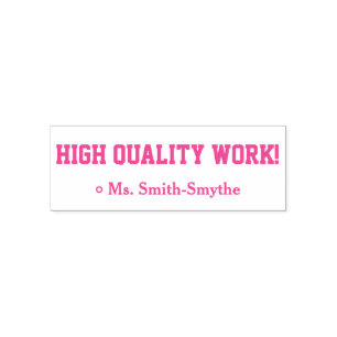 "HIGH QUALITY WORK!" + Educator Name Rubber Stamp