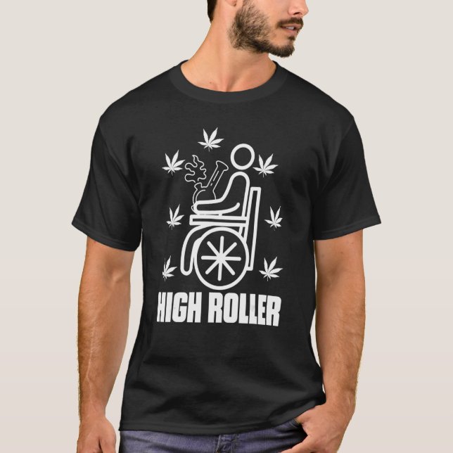 High Roller Smoker Weed Wheelchair T-Shirt (Front)
