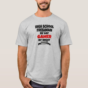 High School Freshman by Day Gamer by Night T-Shirt