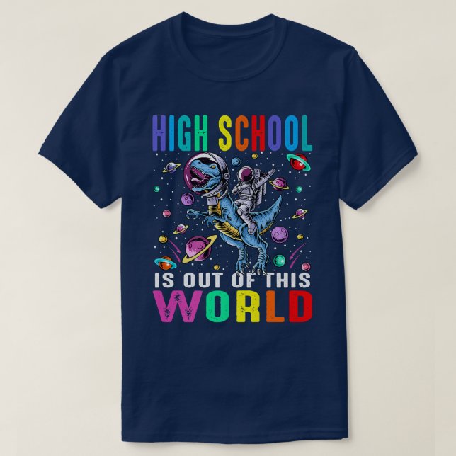 High School Is Out Of This World Astronaut Dinosau T-Shirt (Design Front)