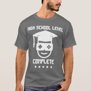 High School Level Complete for Men Women Graduatio T-Shirt
