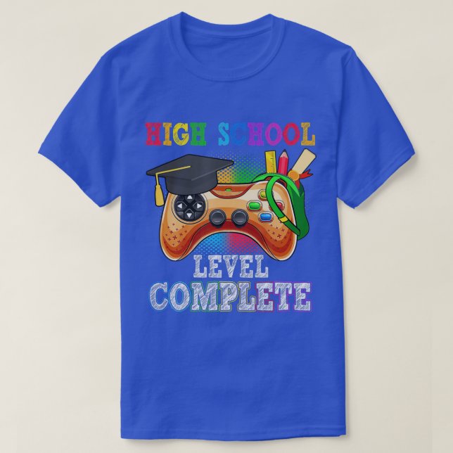 High School Level Complete Last Day Of School Grad T-Shirt (Design Front)
