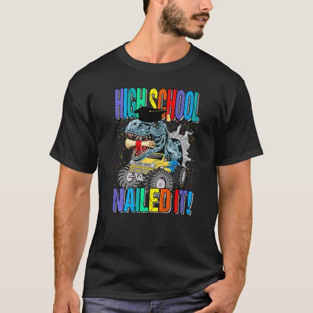High School Nailed It Monster Truck Dinosaur T-Shirt (Front)